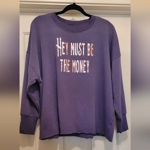 EUC-Must be the Money Sweatshirt